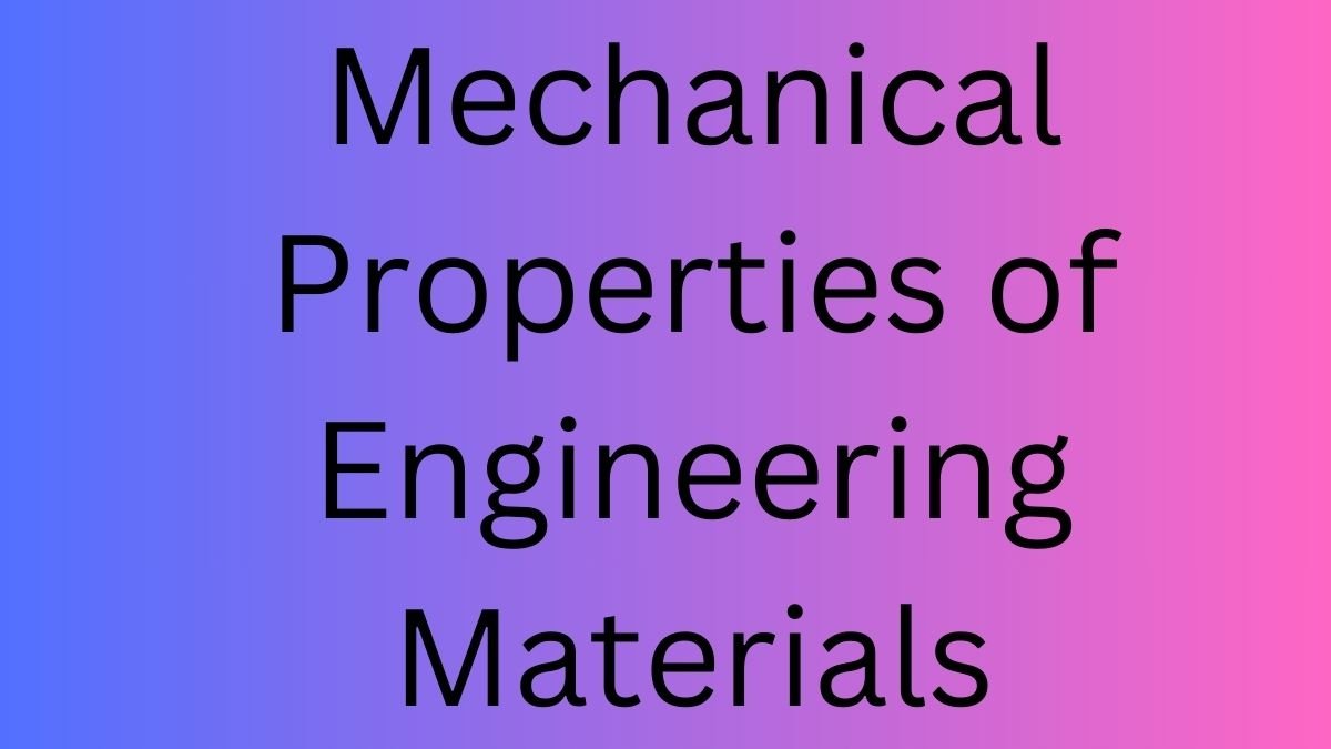 9 Basic Mechanical Properties Of Engineering Materials
