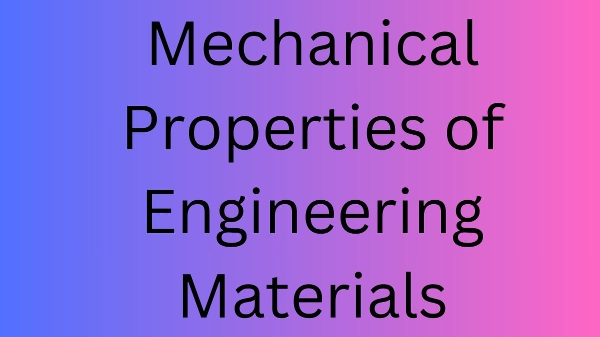 Mechanical Properties of Engineering Materials